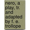 Nero, a Play, Tr. and Adapted by F. E. Trollope by Pietro Cossa