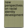 New Perspectives on Racial Identity Development door Michel Beaud