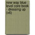 New Way Blue Level Core Book - Dressing Up (X6)
