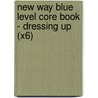 New Way Blue Level Core Book - Dressing Up (X6) by Rosalie Eisenstein