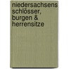 Niedersachsens Schlösser, Burgen & Herrensitze door Hans Maresch