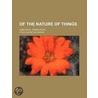 Of the Nature of Things; A Metrical Translation by Titus Lucretius Carus