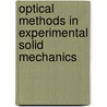 Optical Methods In Experimental Solid Mechanics by K.H. Laermann