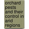 Orchard Pests And Their Control In Arid Regions door Orville Blaine Whipple