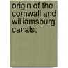 Origin of the Cornwall and Williamsburg Canals; door Cordelia Eugnie Dorion Rhaume