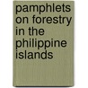 Pamphlets on Forestry in the Philippine Islands by Unknown