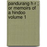 Pandurang H R ; Or Memoirs of a Hindoo Volume 1 door William Browne Hockley