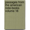 Passages from the American Note-Books Volume 18 door Nathaniel Hawthorne