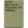 Patrie!: Opï¿½Ra En Cinq Actes, Six Tableaux door Victorien Sardou