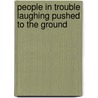 People in Trouble Laughing Pushed to the Ground by Adam Broomberg