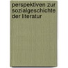 Perspektiven zur Sozialgeschichte der Literatur by Jörg Schönert
