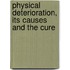 Physical Deterioration, Its Causes And The Cure