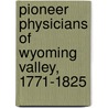 Pioneer Physicians of Wyoming Valley, 1771-1825 door Johnson Frederick C