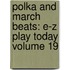 Polka and March Beats: E-Z Play Today Volume 19