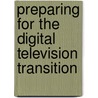 Preparing for the Digital Television Transition by United States Congress Senate