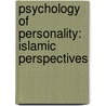 Psychology of Personality: Islamic Perspectives by Haque