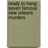Ready To Hang: Seven Famous New Orleans Murders door Robert Tallant