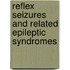 Reflex Seizures and Related Epileptic Syndromes