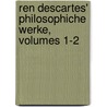 Ren Descartes' Philosophiche Werke, Volumes 1-2 door René Descartes