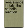 Renaissance in Italy: the Catholic Reaction ... door John Addington Symonds