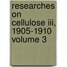 Researches On Cellulose Iii, 1905-1910 Volume 3 door Charles Frederick Cross