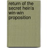 Return Of The Secret Heir/A Win-Win Proposition door Rachel Bailey