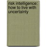 Risk Intelligence: How to Live with Uncertainty by Dylan Evans