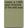 Russia: A 1,000 Year Chronicle Of The Wild East door Martin Sixsmith