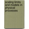 Scaling Limits And Models In Physical Processes door Carlo Cercignani