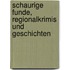 Schaurige Funde, Regionalkrimis und Geschichten