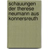 Schauungen Der Therese Neumann Aus Konnersreuth door Günther Schwarz