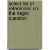 Select List of References on the Negro Question door Library of Congress. Divis Bibliography