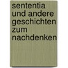 Sententia und andere Geschichten zum Nachdenken by Irmgard Schoer