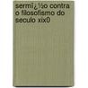 Sermï¿½O Contra O Filosofismo Do Seculo Xix0 door Jos� Agostinho De Macedo