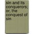 Sin and Its Conquerors; Or, the Conquest of Sin