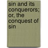 Sin and Its Conquerors; Or, the Conquest of Sin by Frederic William Farrar