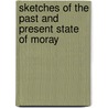 Sketches of the Past and Present State of Moray by William Rhind
