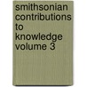 Smithsonian Contributions to Knowledge Volume 3 by Smithsonian Institution