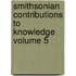 Smithsonian Contributions to Knowledge Volume 5