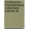 Smithsonian Miscellaneous Collections Volume 35 by Smithsonian Institution