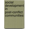 Social Development in Post-conflict Communities door Joel Rookwood
