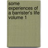 Some Experiences of a Barrister's Life Volume 1 door William Ballantine