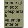 Sonrie Al Miedo: Despierta Tu Valentia Interior door Chögyam Trungpa