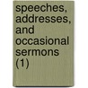 Speeches, Addresses, And Occasional Sermons (1) by Theodore Parker