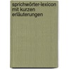 Sprichwörter-Lexicon Mit Kurzen Erläuterungen door Samuel Ch. Wagener