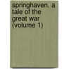 Springhaven. a Tale of the Great War (Volume 1) by Richard D. Blackmore