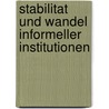 Stabilitat Und Wandel Informeller Institutionen door Andrea Eisenberg