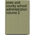 State and County School Administration Volume 2