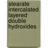 Stearate Intercalated Layered Double Hydroxides door Edith Landman