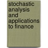 Stochastic Analysis And Applications To Finance door Yifeng Xue